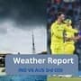 IND vs AUS 3rd odi Weather Report